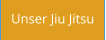 Unser Jiu Jitsu